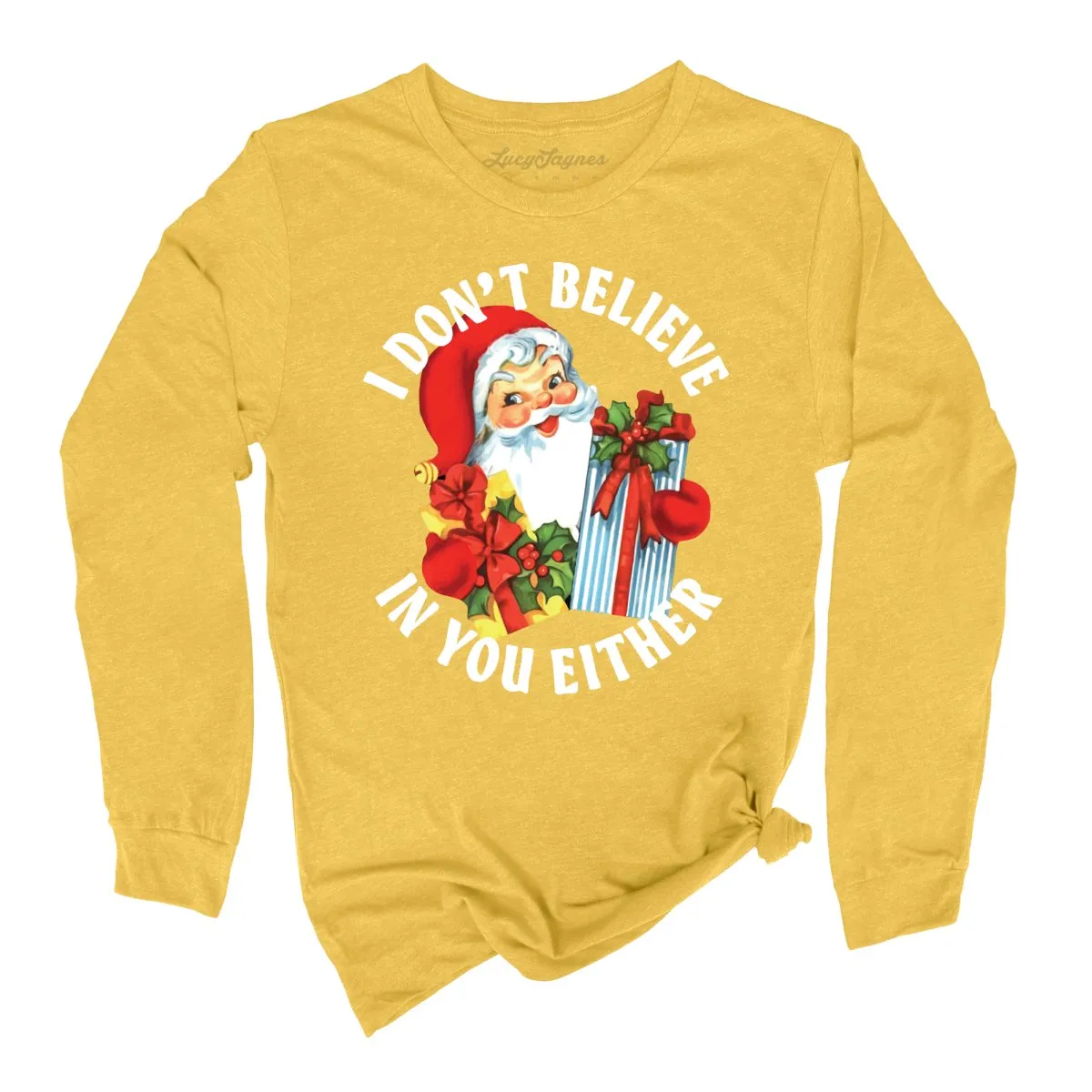 I Don't Believe In You Either Long Sleeve Tee