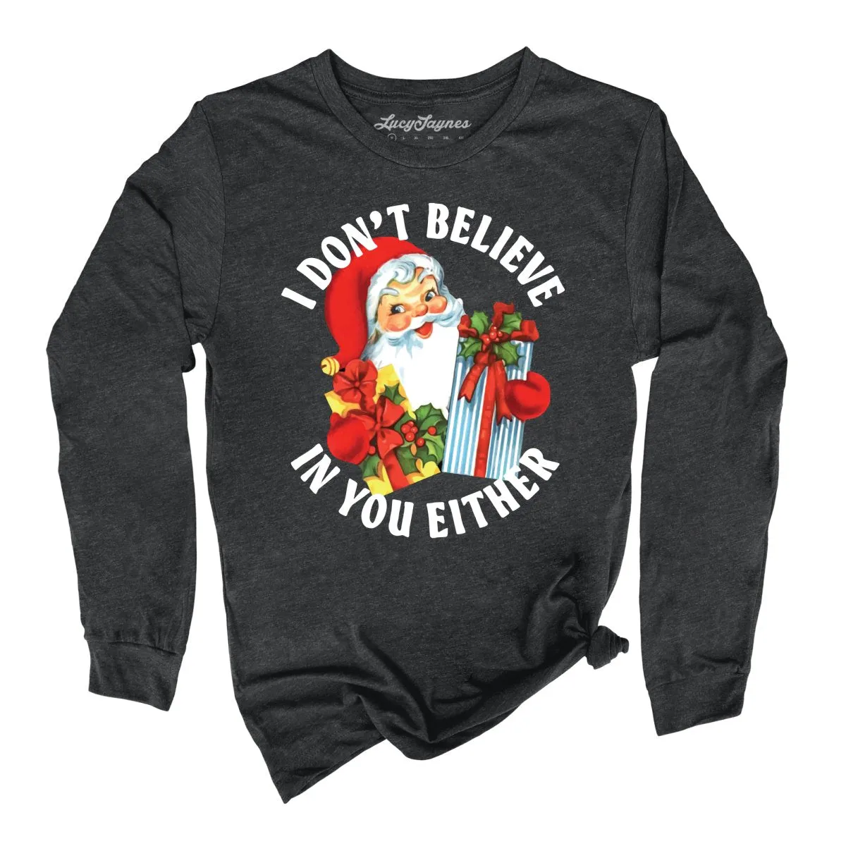 I Don't Believe In You Either Long Sleeve Tee
