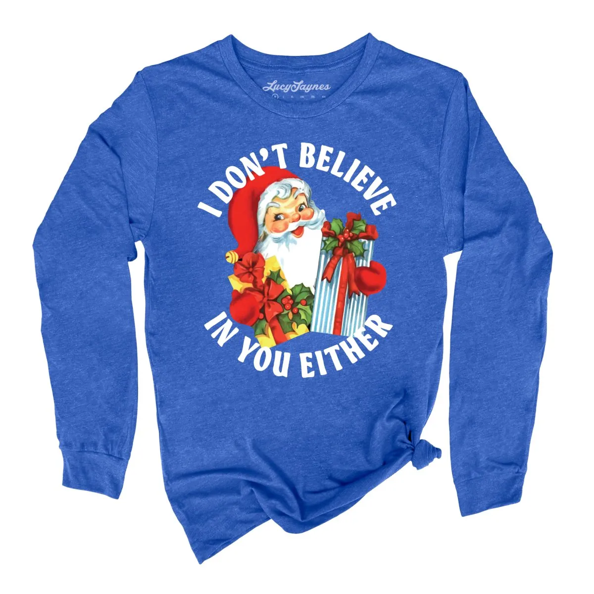 I Don't Believe In You Either Long Sleeve Tee