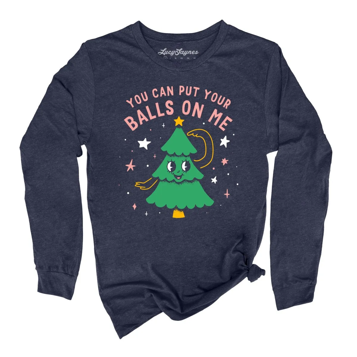 You Can Put Your Balls On Me Long Sleeve Tee